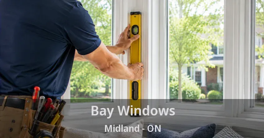 Bay Windows Midland - ON