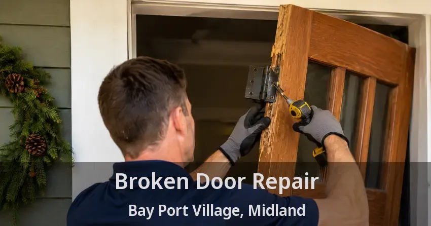 Broken Door Repair Bay Port Village, Midland - ON