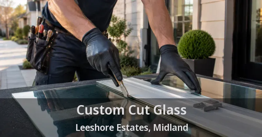 Custom Cut Glass Leeshore Estates, Midland - ON