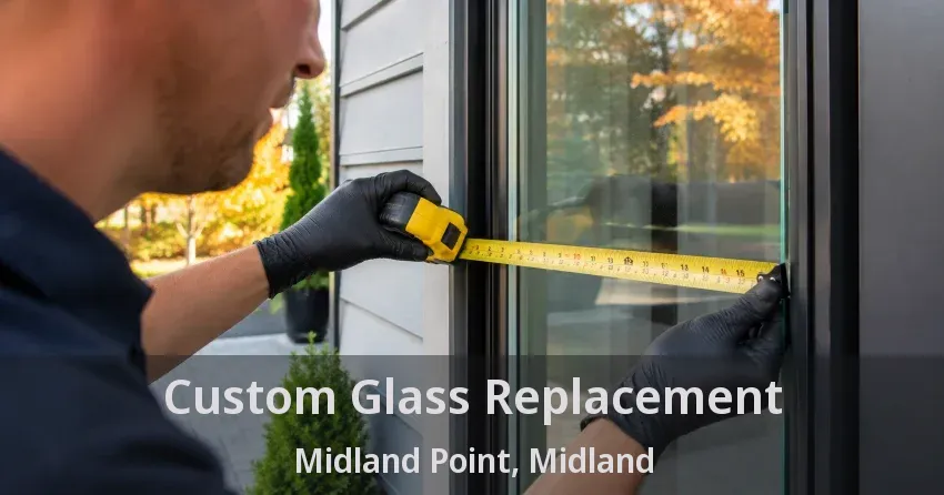 Custom Glass Replacement Midland Point, Midland - ON