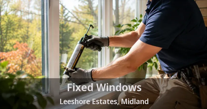 Fixed Windows Leeshore Estates, Midland - ON
