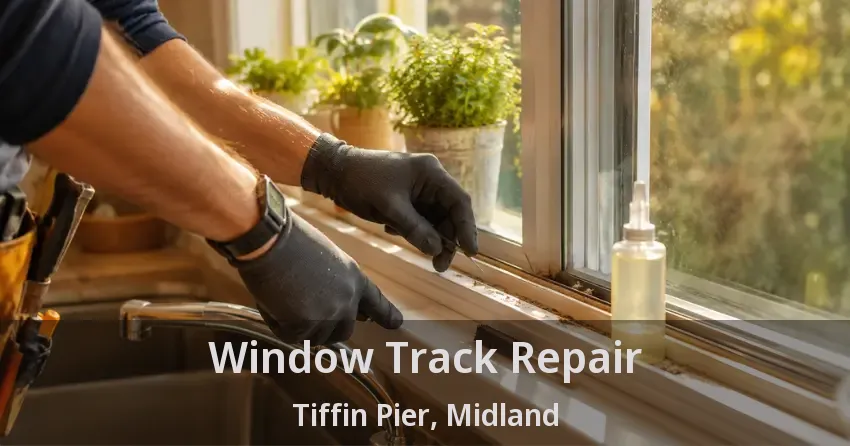 Window Track Repair Tiffin Pier, Midland - ON