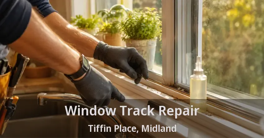 Window Track Repair Tiffin Place, Midland - ON